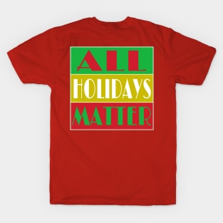 All Holidays Matter - Back T-Shirt